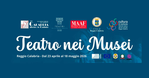 Teatro nei Musei - Dal 23 aprile a Reggio Calabria dieci spettacoli animeranno gli spazi museali